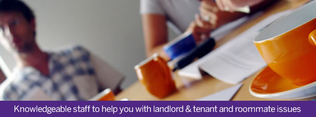 Knowledgeable staff to help you with landlord/tenant and roommate issues
